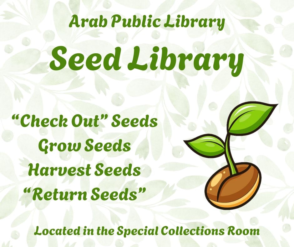 Seed library at Arab Public Library: Check out seeds, grow, harvest, return. Located in Special Collections Room.