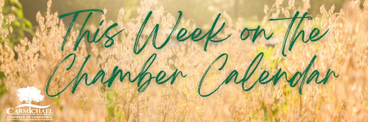 Text "This Week on the Chamber Calendar" over a field background, with Carmichael Chamber of Commerce logo.