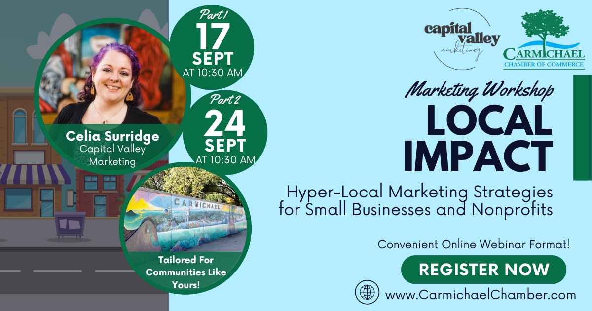 Local Impact workshop, Sept 17 & 24, online. Hyper-local marketing strategies for small businesses. Register at carmichaelchamber.com