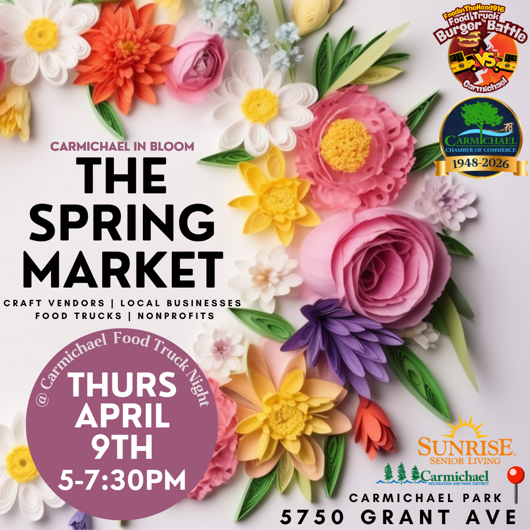 Carmichael Spring Market on April 9th, 5-7:30 PM at Carmichael Park. Features craft vendors, food trucks, and nonprofits.