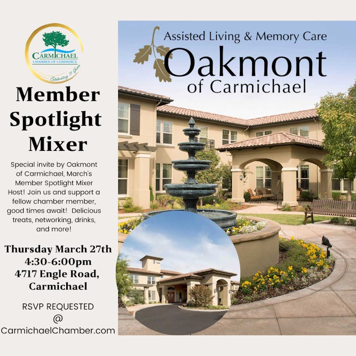 Oakmont of Carmichael's Member Spotlight Mixer on March 27, 4:30-6:00pm. Networking, treats, drinks. RSVP at CarmichaelChamber.com.
