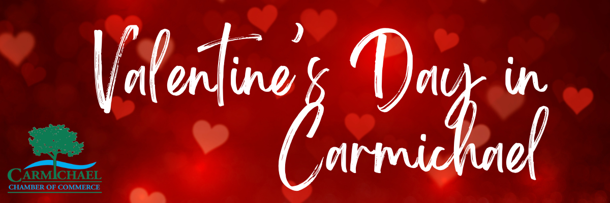 Text "Valentine's Day in Carmichael" with heart background and Carmichael Chamber of Commerce logo.