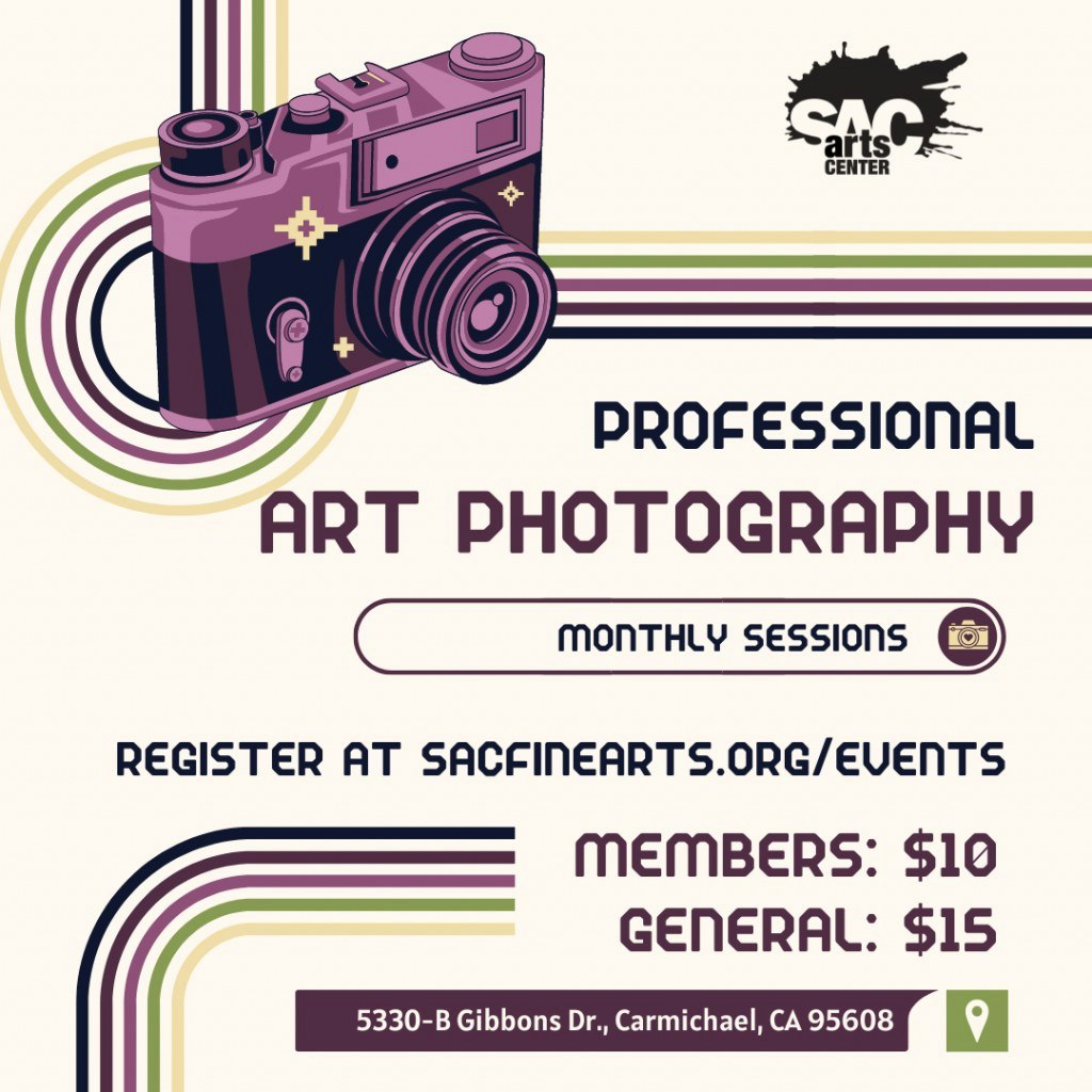 Camera graphic, SAC Arts Center logo, "Professional Art Photography," monthly sessions. Register at sacfinearts.org/events, location: Carmichael, CA.