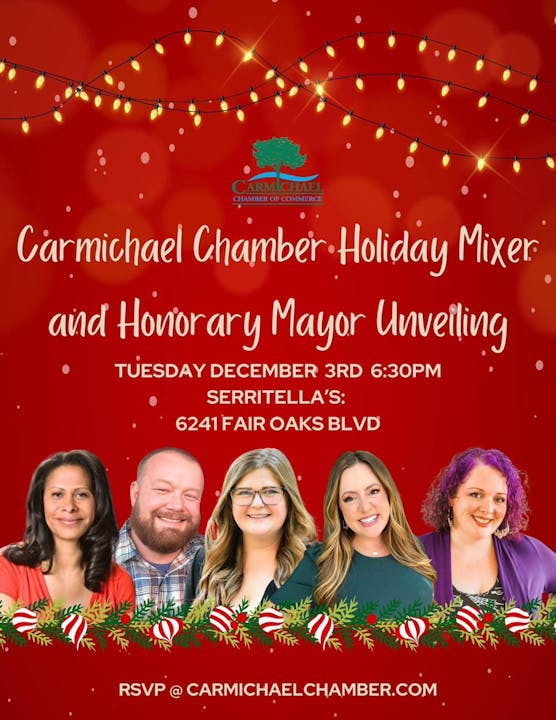 Holiday Mixer and Honorary Mayor Unveiling by Carmichael Chamber on Dec 3, 6:30 PM at Serritella's, 6241 Fair Oaks Blvd.