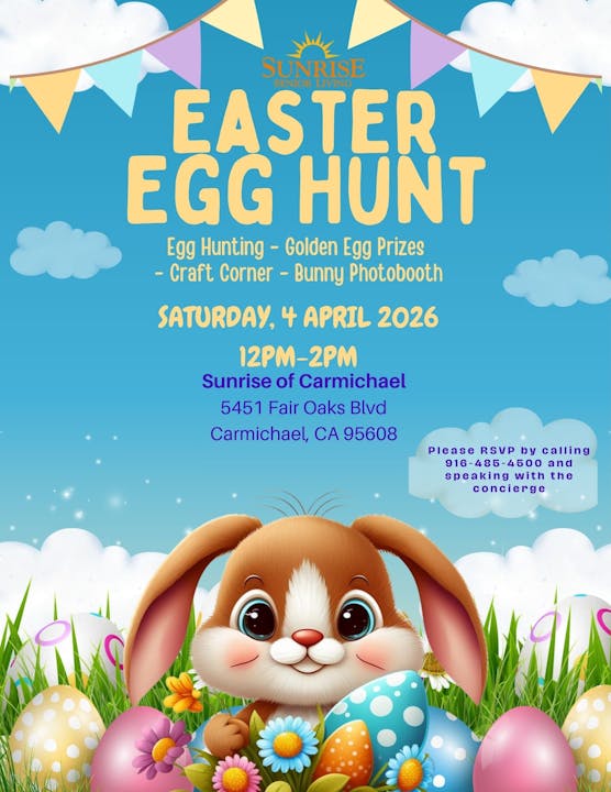 Easter Egg Hunt on April 4, 2026, from 12 PM to 2 PM at Sunrise of Carmichael. RSVP: 916-485-4500. Fun activities included!