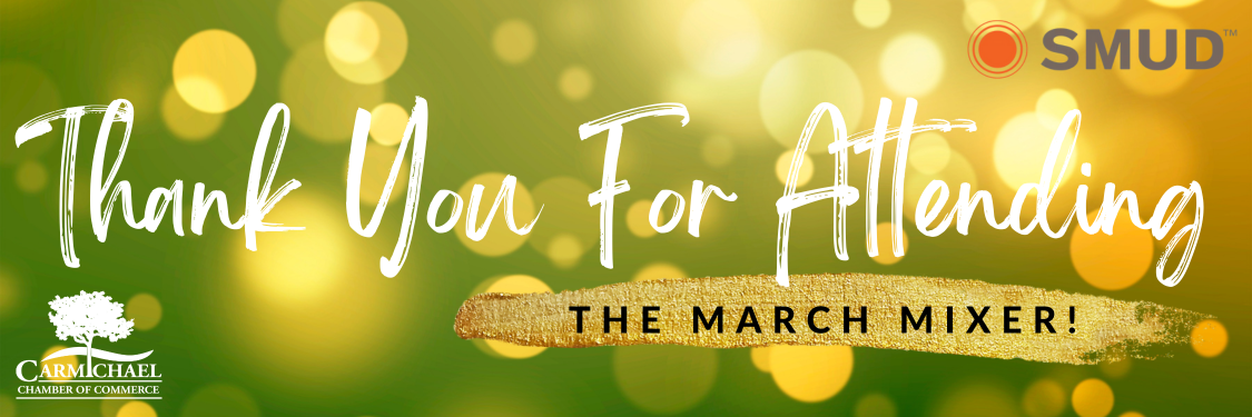 Thank You for attending the March Mixer from Carmichael Chamber of Commerce and SMUD.