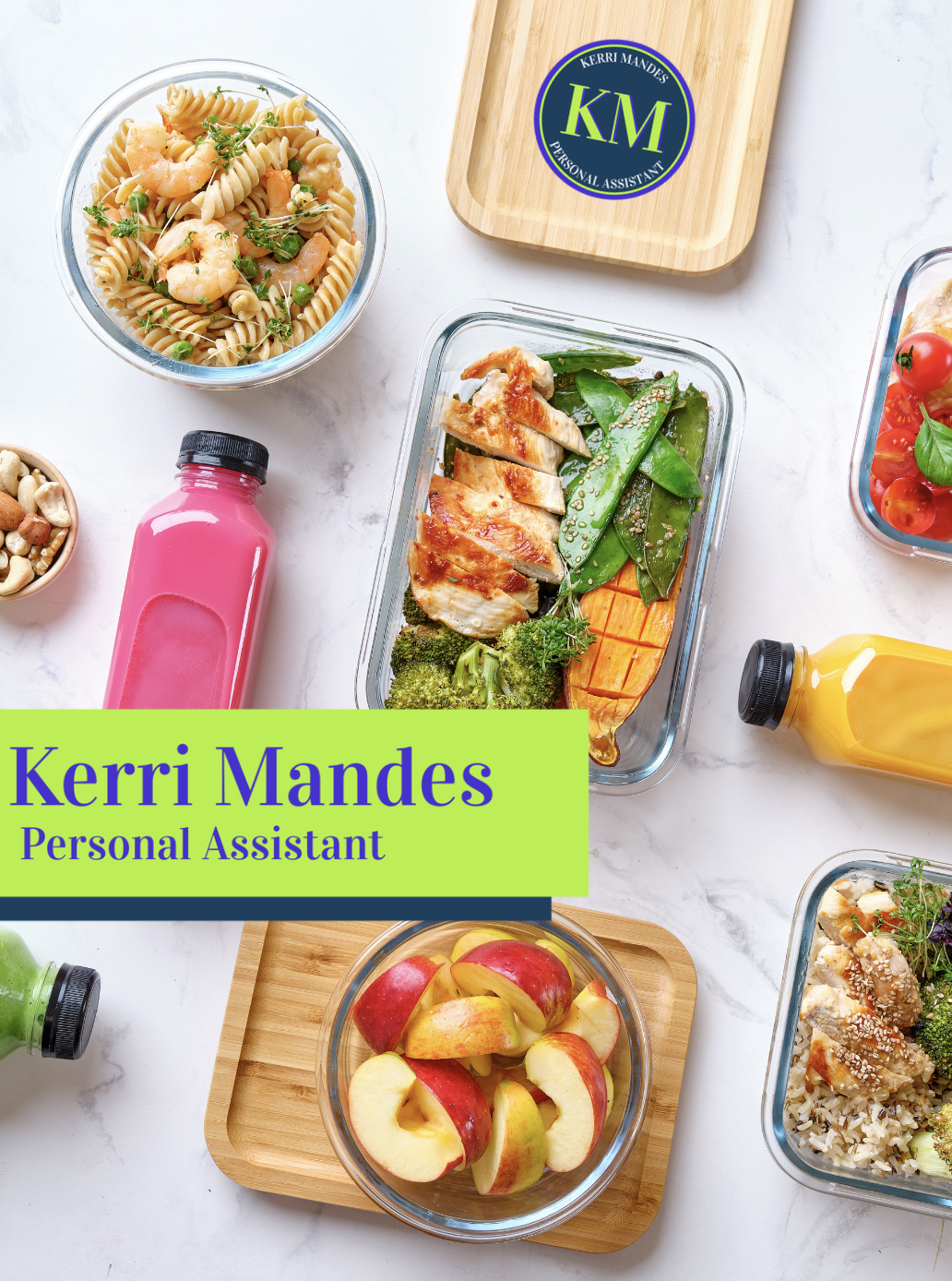 Healthy meal prep with pasta, chicken, veggies, fruits, and drinks. Branding for "Kerri Mandes Personal Assistant."
