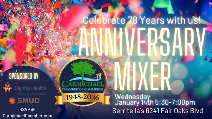 Carmichael Chamber's 78th Anniversary Mixer on Jan 14, 5:30-7 PM at Serritella's; sponsored by Dignity Health and SMUD. RSVP online.