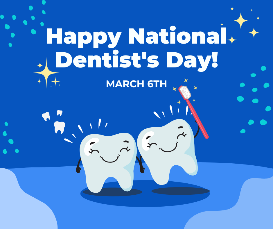 A cheerful graphic celebrating National Dentist's Day on March 6th, featuring smiling cartoon teeth and a toothbrush against a blue background.