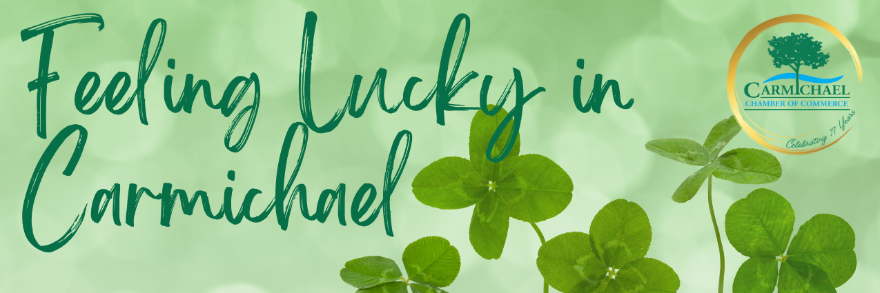 Text: "Feeling Lucky in Carmichael" with shamrocks and a Carmichael Chamber of Commerce logo.