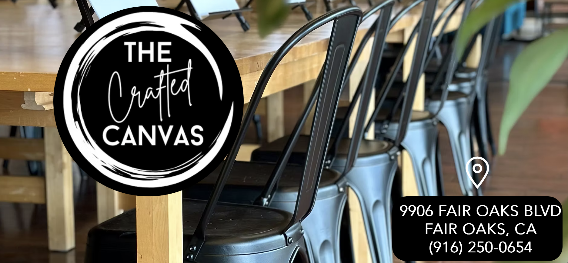 "The Crafted Canvas" logo, tables, chairs, and contact info for Fair Oaks, CA location.