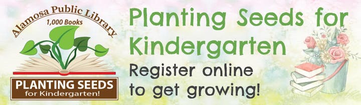 Alamosa Public Library's "Planting Seeds for Kindergarten" initiative. Register online. Features books, flowers, and a plant.