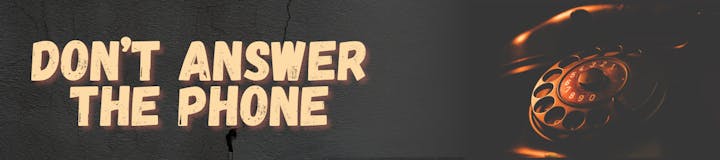 Text "DON'T ANSWER THE PHONE" with an image of a vintage rotary phone.