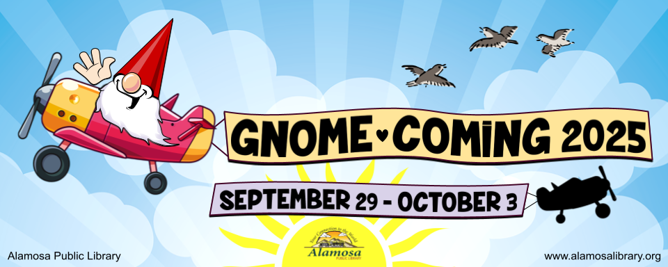 Gnome flying a plane with a banner reading "Gnome-Coming 2025," event dates September 29 - October 3, Alamosa Public Library.