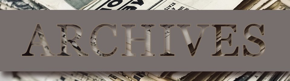 The word "ARCHIVES" cut out over a background of stacked newspapers.