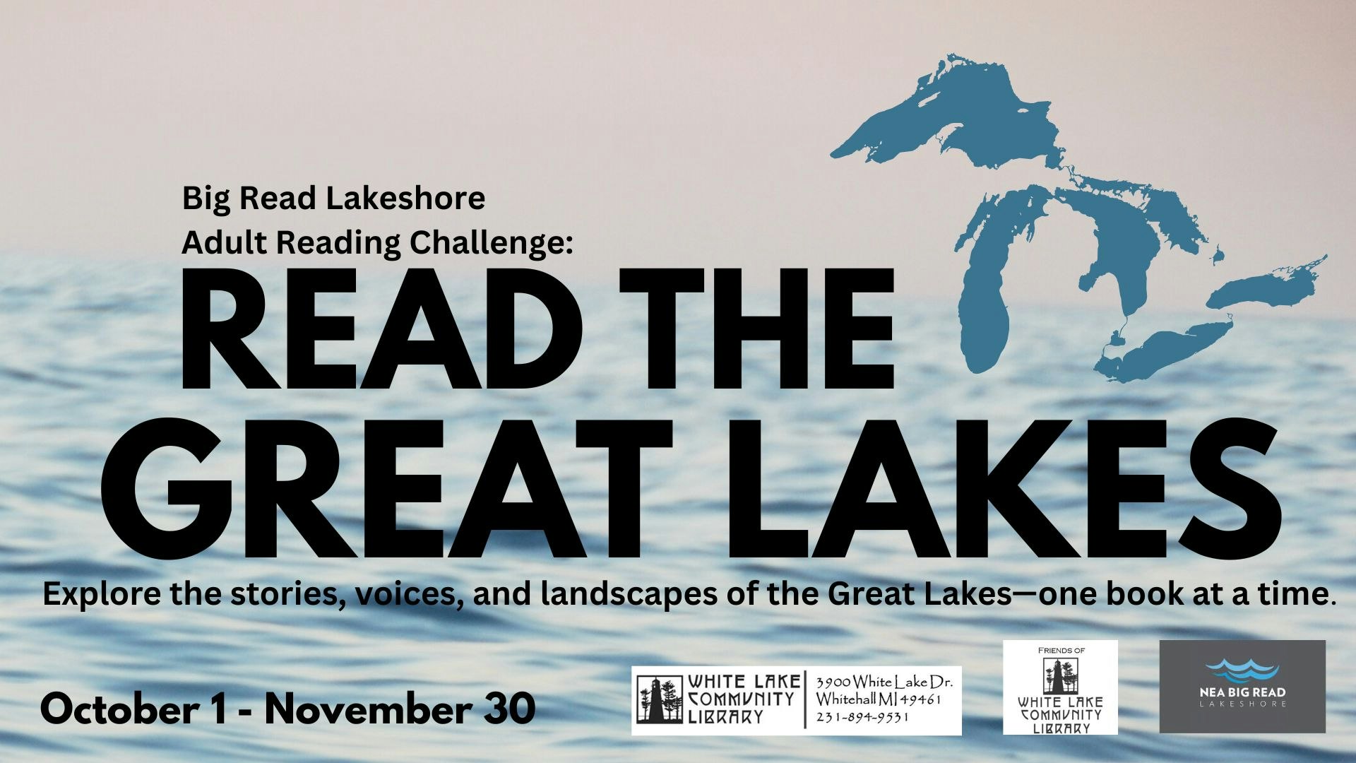 Big Read Lakeshore challenge: "Read the Great Lakes" Oct 1-Nov 30. Explore stories of the Great Lakes. Hosted by White Lake Community Library.