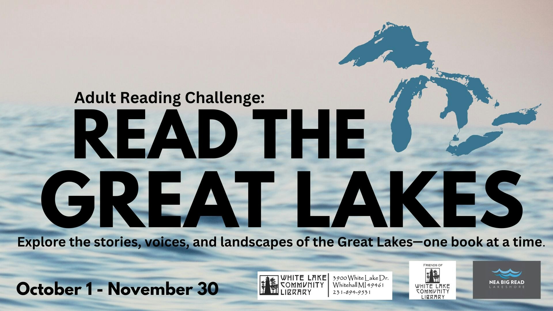 Adult Reading Challenge: "Read the Great Lakes" from Oct 1-Nov 30. Explore the Great Lakes' stories. Hosted by White Lake Community Library.