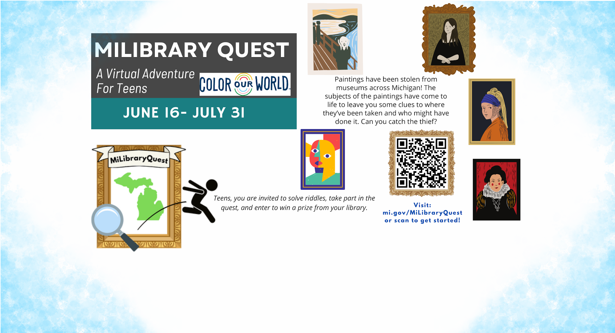 Virtual adventure for teens to solve art theft mysteries, June 16 - July 31. Visit mi.gov/MiLibraryQuest for details.
