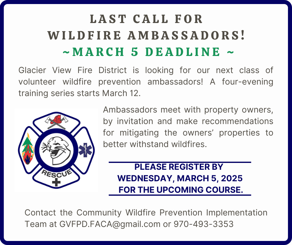Last call for wildfire ambassadors by March 5. Glacier View Fire District seeks volunteers for training starting March 12.