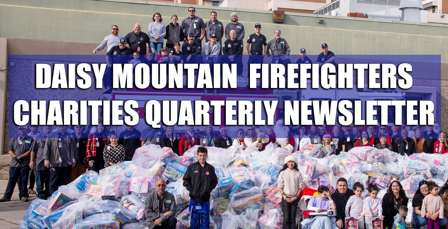 Group of people with donations, labeled "Daisy Mountain Firefighters Charities Quarterly Newsletter."