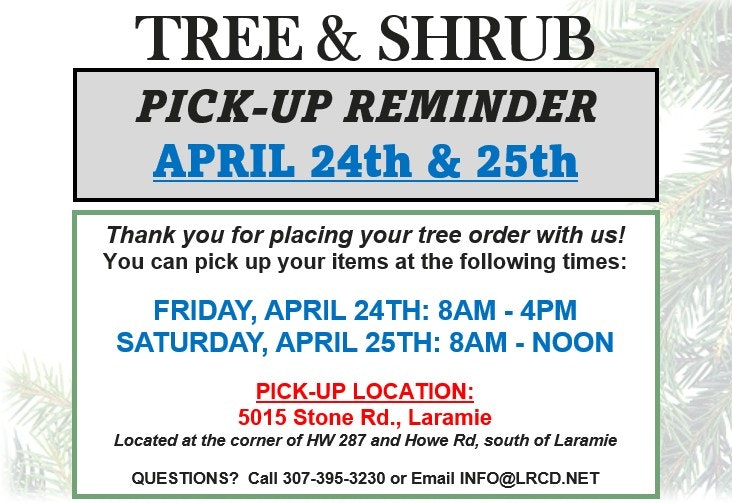 Reminder to pick up tree orders on April 24th (8 AM - 4 PM) and 25th (8 AM - Noon) at 5015 Stone Rd, Laramie.