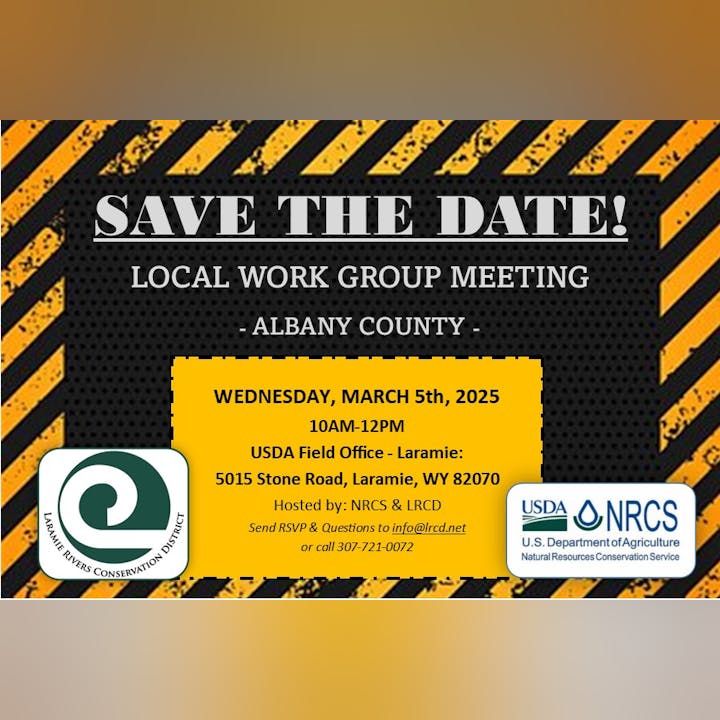 Local Work Group Meeting, Albany County. March 5th, 2025, 10AM-12PM at USDA Field Office, Laramie, WY. RSVP info@lrcd.net.