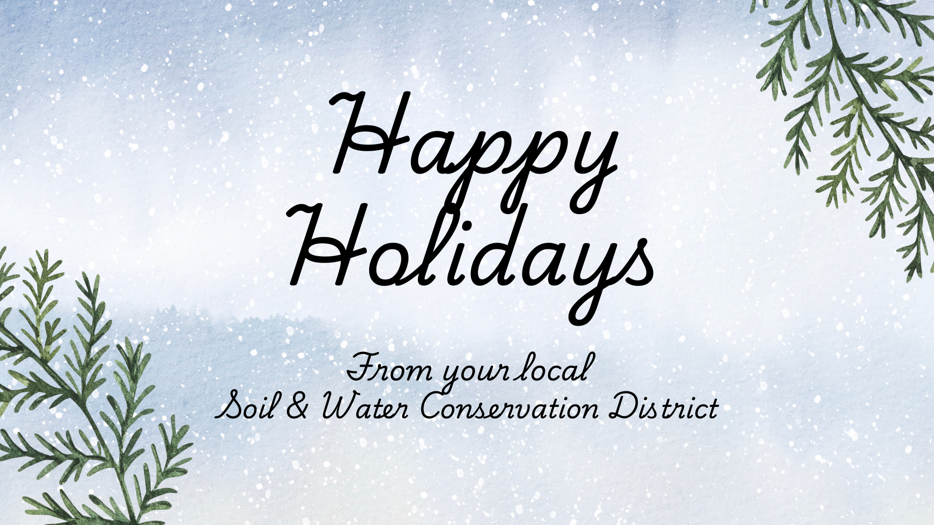 A holiday greeting from the local Soil & Water Conservation District, featuring a snowy background and greenery accents.