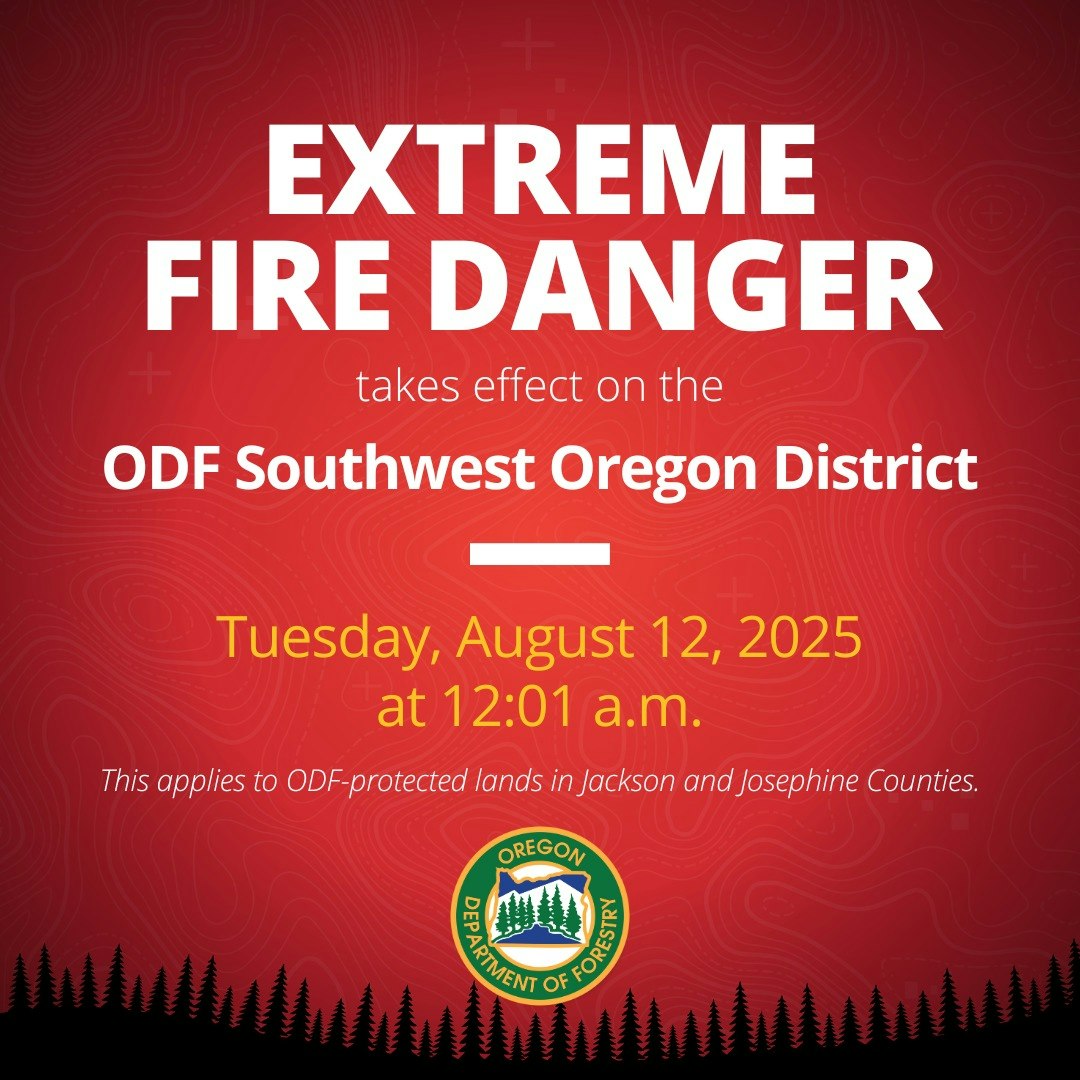 Extreme fire danger starts Aug 12, 2025, in ODF Southwest Oregon District. Affects Jackson and Josephine Counties.