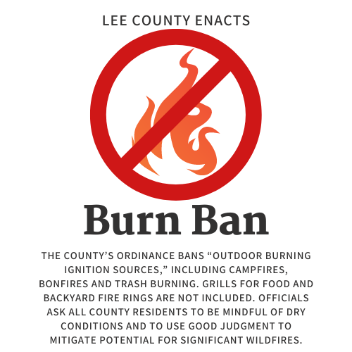 Lee County enacts a burn ban on campfires and trash burning; grills and fire rings for food are allowed. Be cautious of wildfire risk.