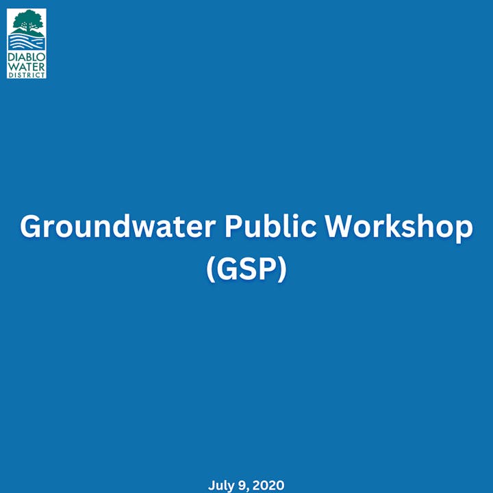 Groundwater Public Workshop (GSP) by Diablo Water District, July 9, 2020.