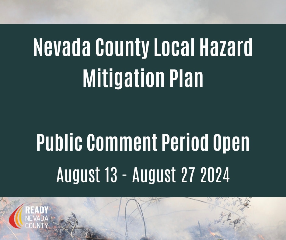 A notice for the Nevada County Local Hazard Mitigation Plan; public comments open from August 13-27, 2024.