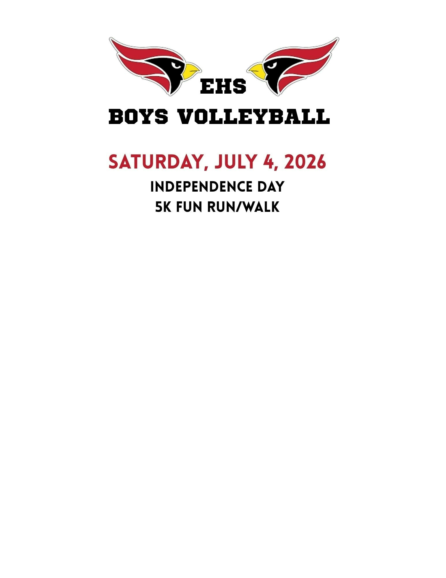 EHS Boys Volleyball event on July 4, 2026: Independence Day 5K Fun Run/Walk.