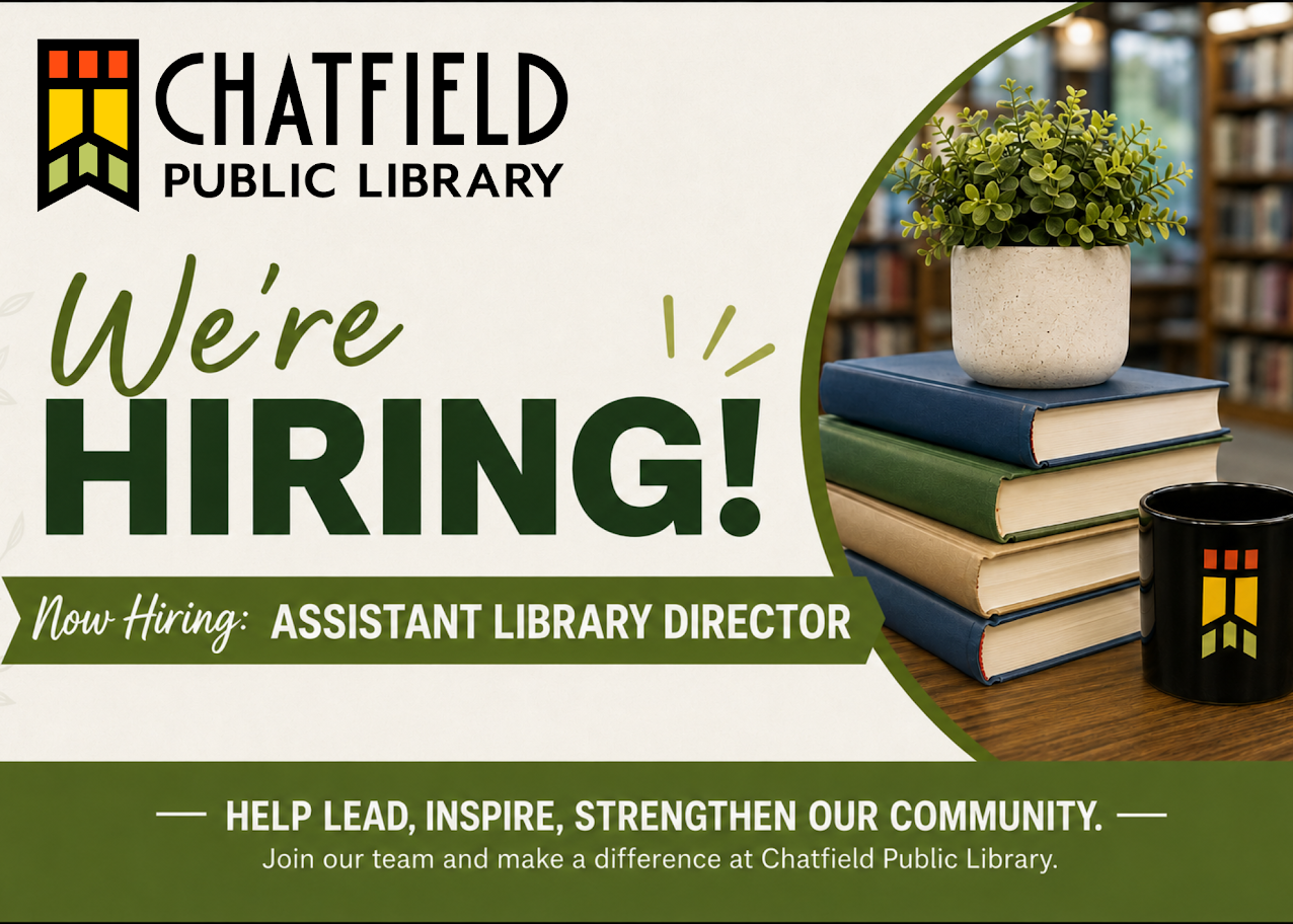 Chatfield Public Library is hiring an Assistant Library Director. Join to help lead, inspire, and strengthen the community!