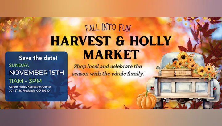 Harvest & Holly Market on Nov 15, 11AM-3PM at Carbon Valley Recreation Center, Frederick, CO. Shop local and celebrate!