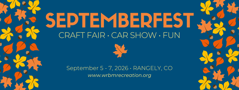 Septemberfest: Craft fair, car show, and fun in Rangely, CO, from September 5-7, 2026. More info at wrbmrecreation.org.