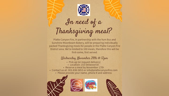 Thanksgiving meal offer by Platte Canyon Fire on Nov 26, 12pm. Limited to 100. Reserve by Nov 17th. Pickup at 153 Delwood Dr. Contact for details.