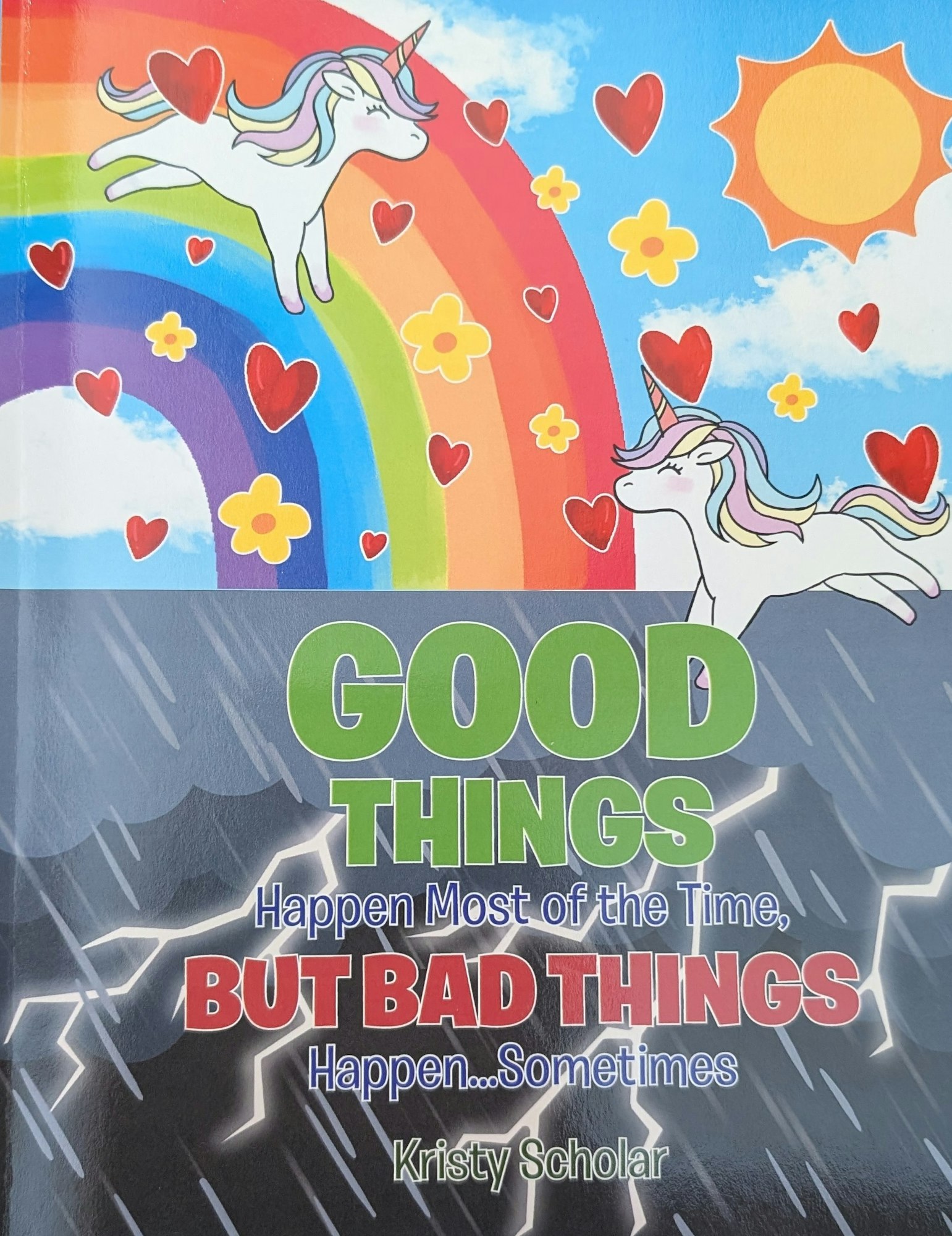 Colorful unicorns with rainbows and hearts above; stormy clouds below. Text: "Good things happen most of the time, but bad things happen...sometimes."