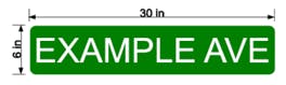 The image shows a green street sign reading "EXAMPLE AVE," measuring 30 inches wide and 6 inches tall.