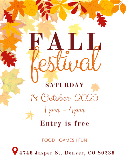 Fall Festival on October 18, 2025, 1-4 pm, at 4746 Jasper St, Denver, CO. Free entry with food, games, and fun.