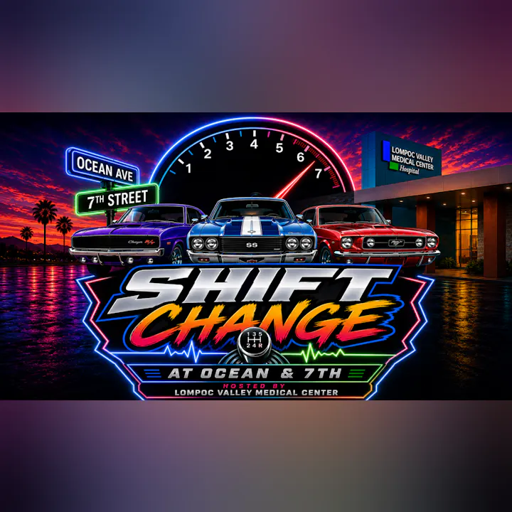Image promotes "Shift Change" event at Ocean Ave & 7th Street, featuring classic cars, hosted by Lompoc Valley Medical Center.