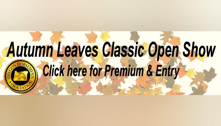 Text promoting "Autumn Leaves Classic Open Show" by Oregon Horsemen's Association, with a backdrop of autumn leaves.
