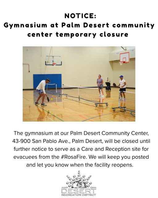 Gymnasium at Palm Desert Community Center temporarily closed for #RosaFire evacuees. Updates will follow.