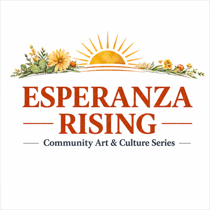 The image features a logo for "Esperanza Rising: Community Art & Culture Series," with floral elements and a rising sun.