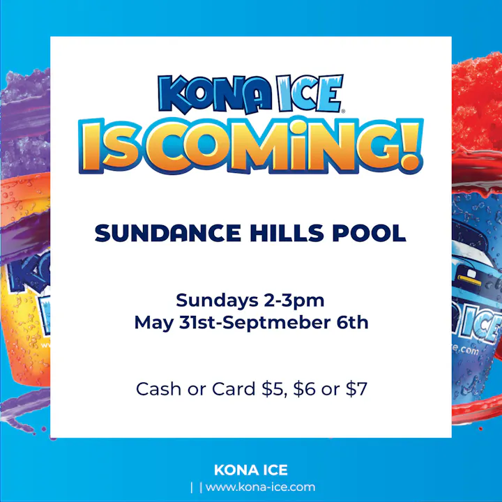 Kona Ice at Sundance Hills Pool on Sundays, 2-3 PM, May 31 - Sept 6. Prices: $5, $6, or $7 (cash/card).