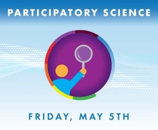 Graphic with text "Participatory Science", a figure holding a magnifying glass, and date "Friday, May 5th".