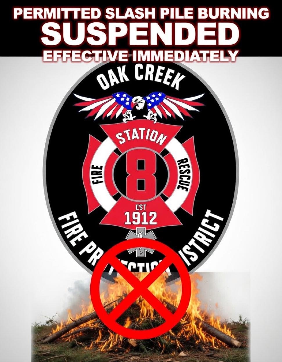 A notice from Oak Creek Fire Station 8 suspending permitted slash pile burning effective immediately.