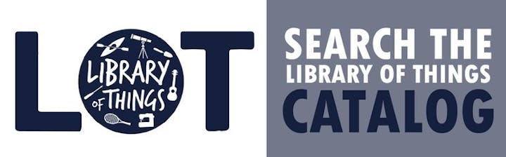 "LOT" logo with items like a drill and guitar; text: "Search the Library of Things Catalog."