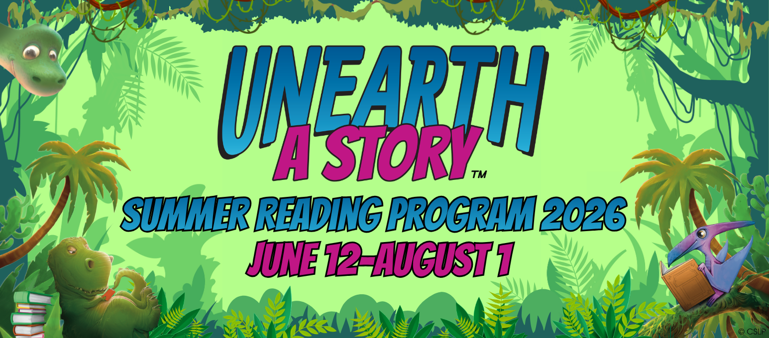 A summer reading program titled "Unearth A Story" runs from June 12 to August 1, 2026, featuring a dinosaur theme.
