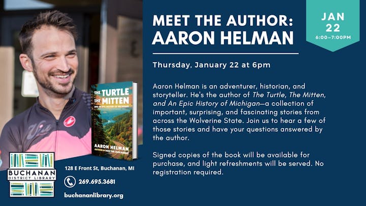 Meet the author event for Aaron Helman at Buchanan District Library on Jan 22, 6pm. No registration required.