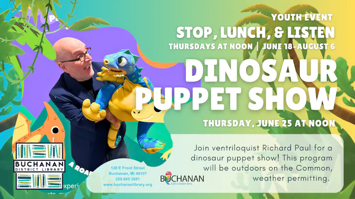 A youth dinosaur puppet show featuring ventriloquist Richard Paul at Buchanan District Library on June 25 at noon.